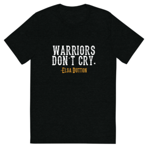 Warriors Don't Cry Yellowstone T-Shirt