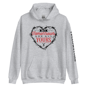 Tomorrows Are All Yours Yellowstone Hoodie
