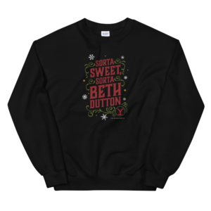 Sorta Sweet Beth Dutton Sweatshirt